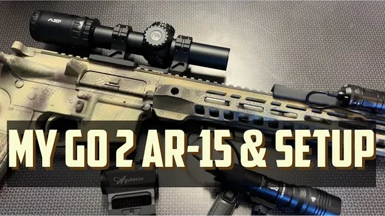 My Go 2 AR-15 & Setup (High Value Option)