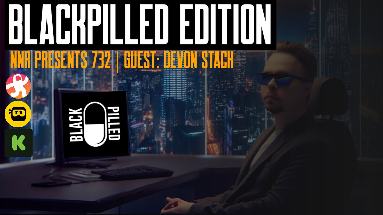 NNR | BLACKPILLED EDITION | GUEST: DEVON STACK