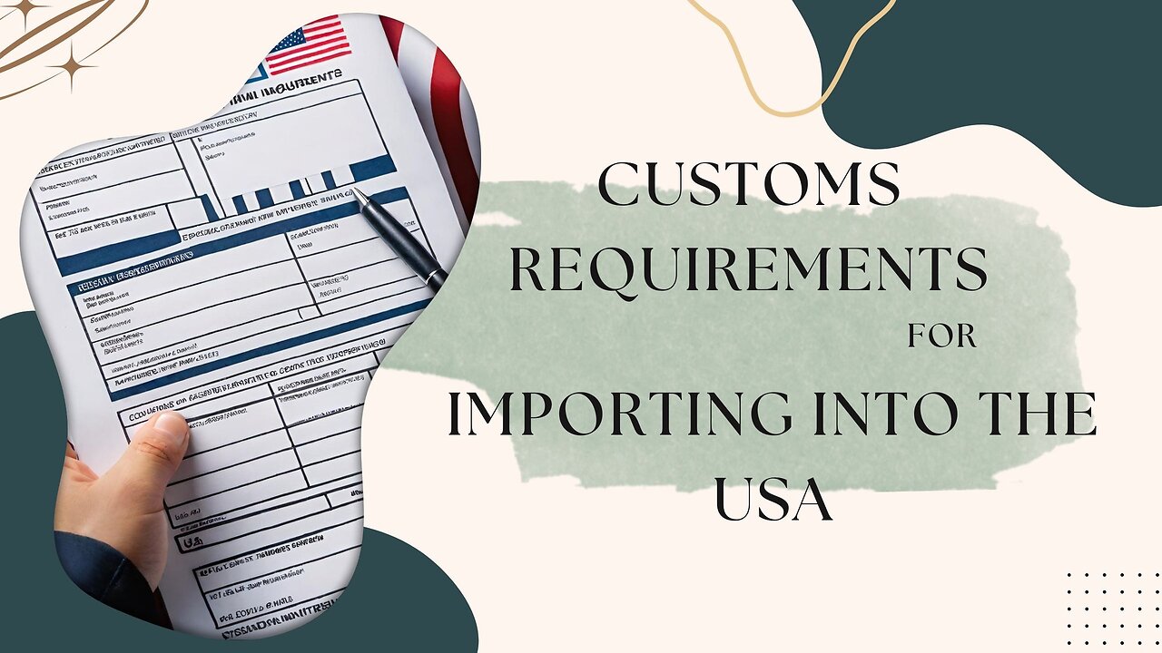 Importing into the USA: Essential Guidance on Customs Requirements and Compliance