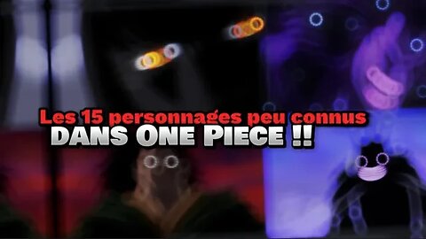 Les 15 personnages peu connus dans One Piece !!