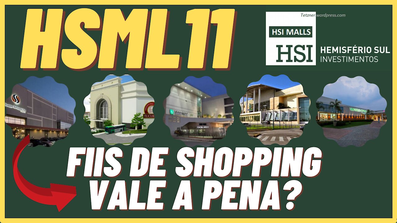 HSML11 - Fundos Imobiliários de Shopping - Vale a pena Investir?