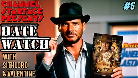 Hatewatch #6: Indiana Jones & The Kingdom of the Crystal Skull (Pre-game and post movie discussion)