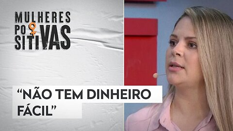 Como ganhar dinheiro? Especialista dá dicas para melhorar vida financeira | MULHERES POSITIVAS