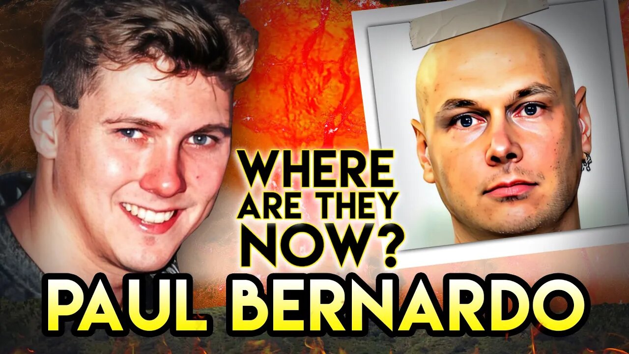 Paul Bernardo | Where Are They Now? | What Happened to Notorious serial killer?