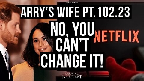 Harry´s Wife 102.23 No, You Can't Change It! (Meghan Markle)