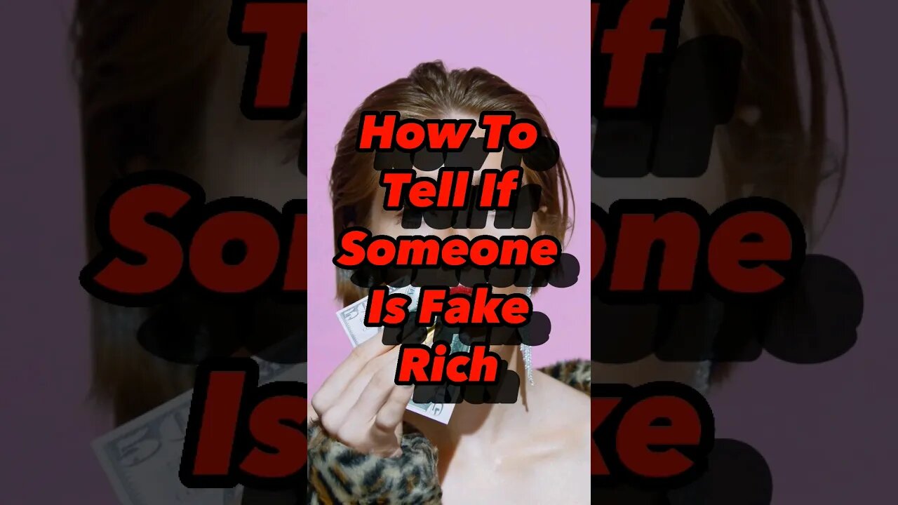 How To Tell If Someone Is Fake Rich