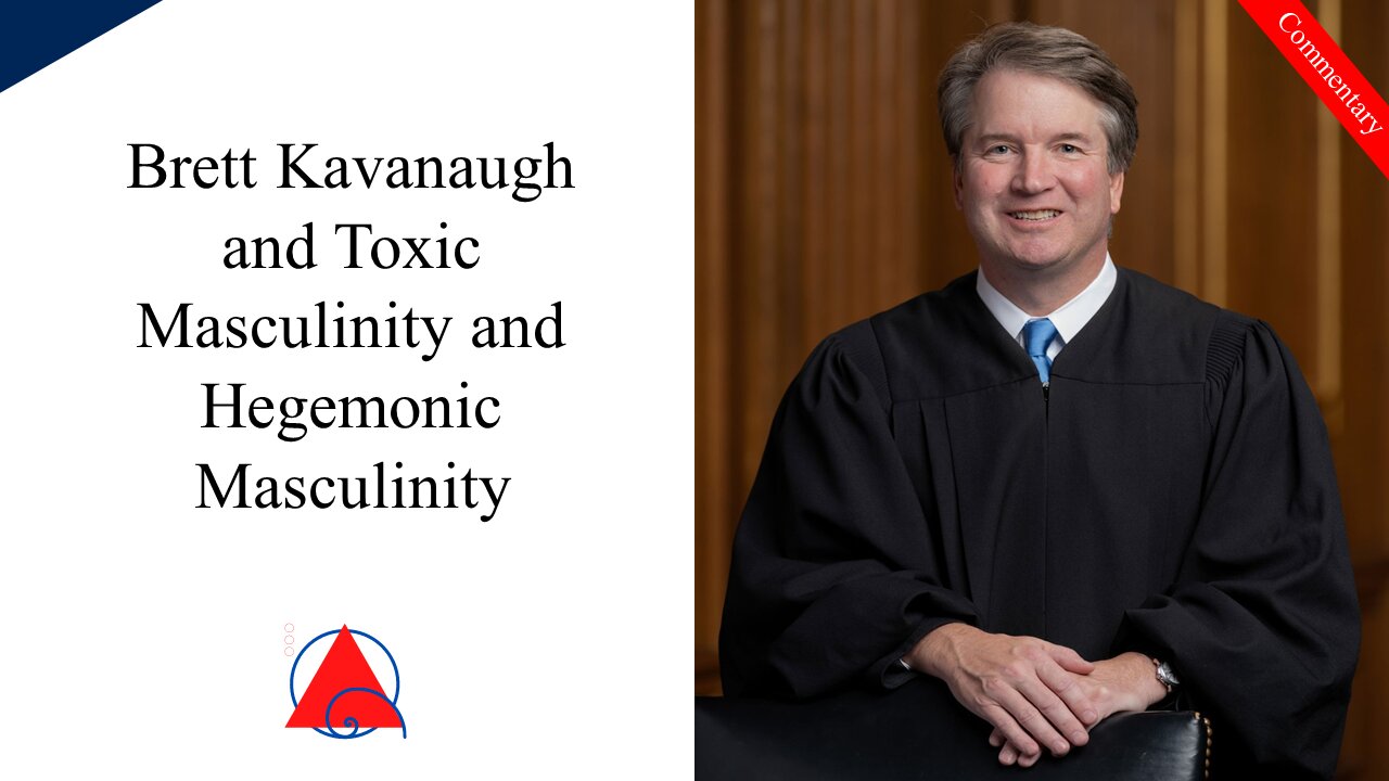 Study Links Brett Kavanaugh Support to Hegemonic Masculinity... So?