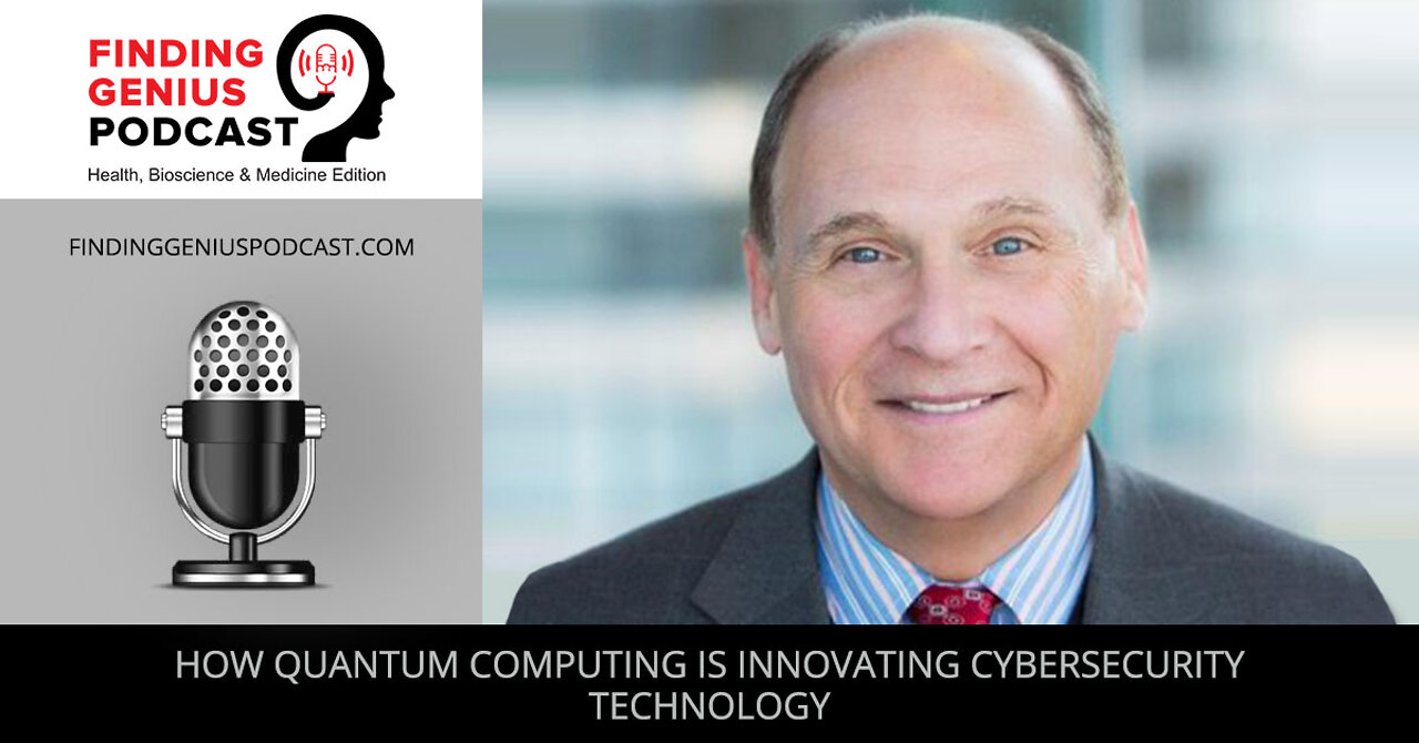 How Quantum Computing Is Innovating Cybersecurity Technology