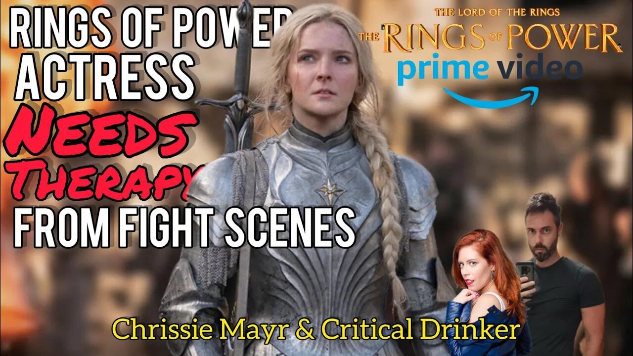 Amazon's Rings of Power Actress NEEDS THERAPY After Fight Scenes! Critical Drinker & Chrissie Mayr