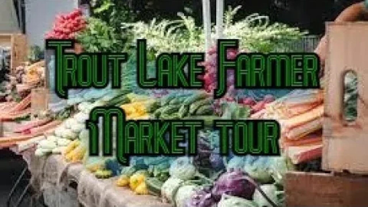 Trout Lake Farmer Market tour