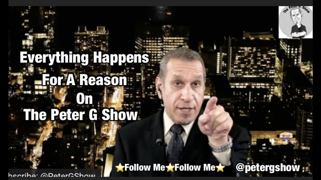 Everything Happens For A Reason, On The Peter G Show. May 18th, 2022. Show #164