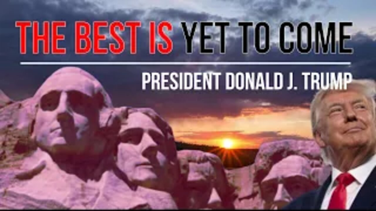 President Donald Trump - The Best Is Yet To Come