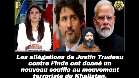 -Les allégations de Justin Trudeau contre l’Inde, monté du mouvement terroriste du Khalistan,