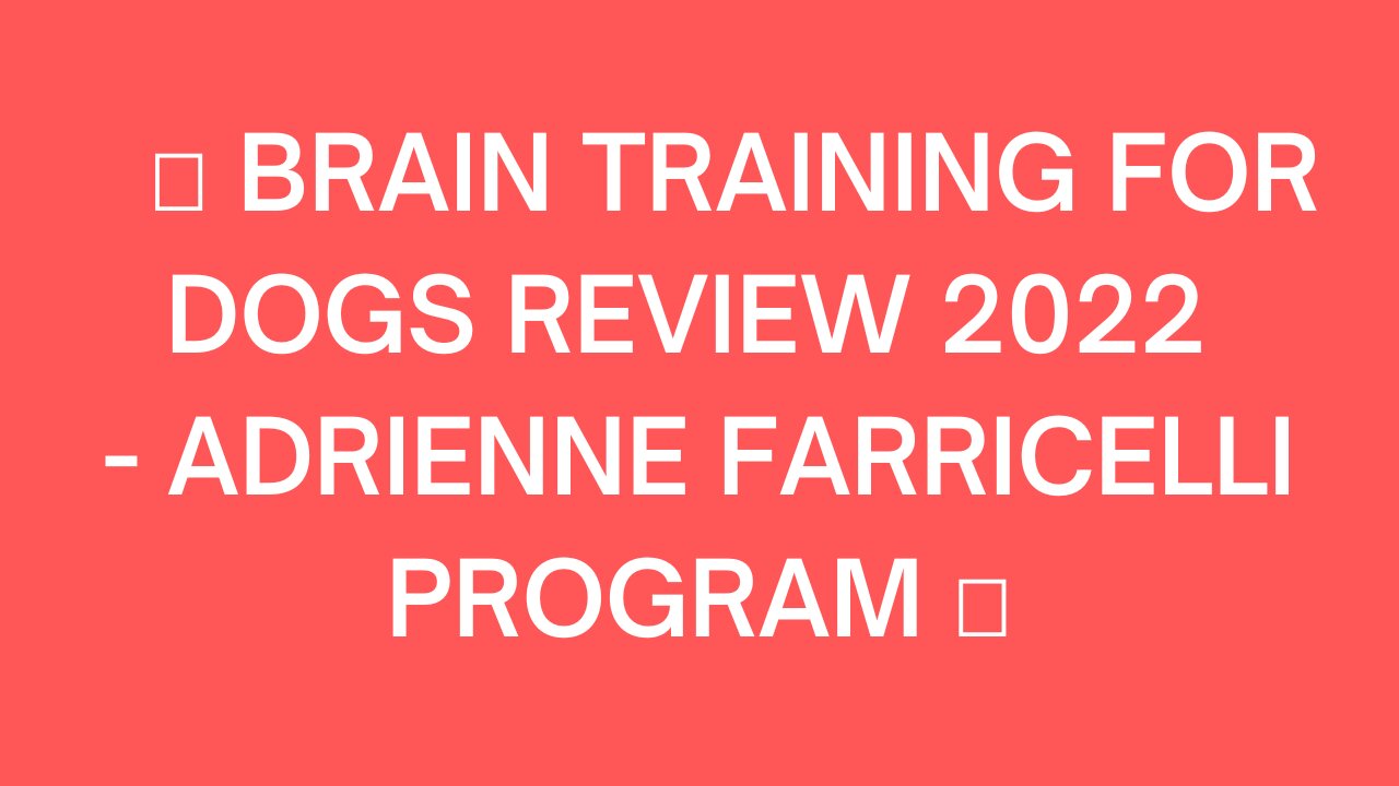 🐾 BRAIN TRAINING FOR DOGS REVIEW 2022 - ADRIENNE FARRICELLI PROGRAM 🐾