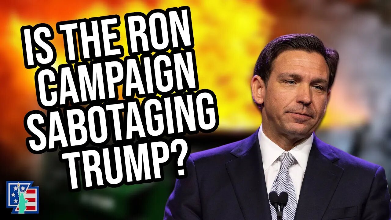 Is The DeSantis Campaign Sabotaging Trump?