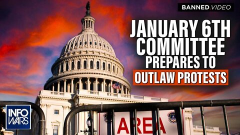 BREAKING: January 6th Committee Prepares To Completely Outlaw Protests