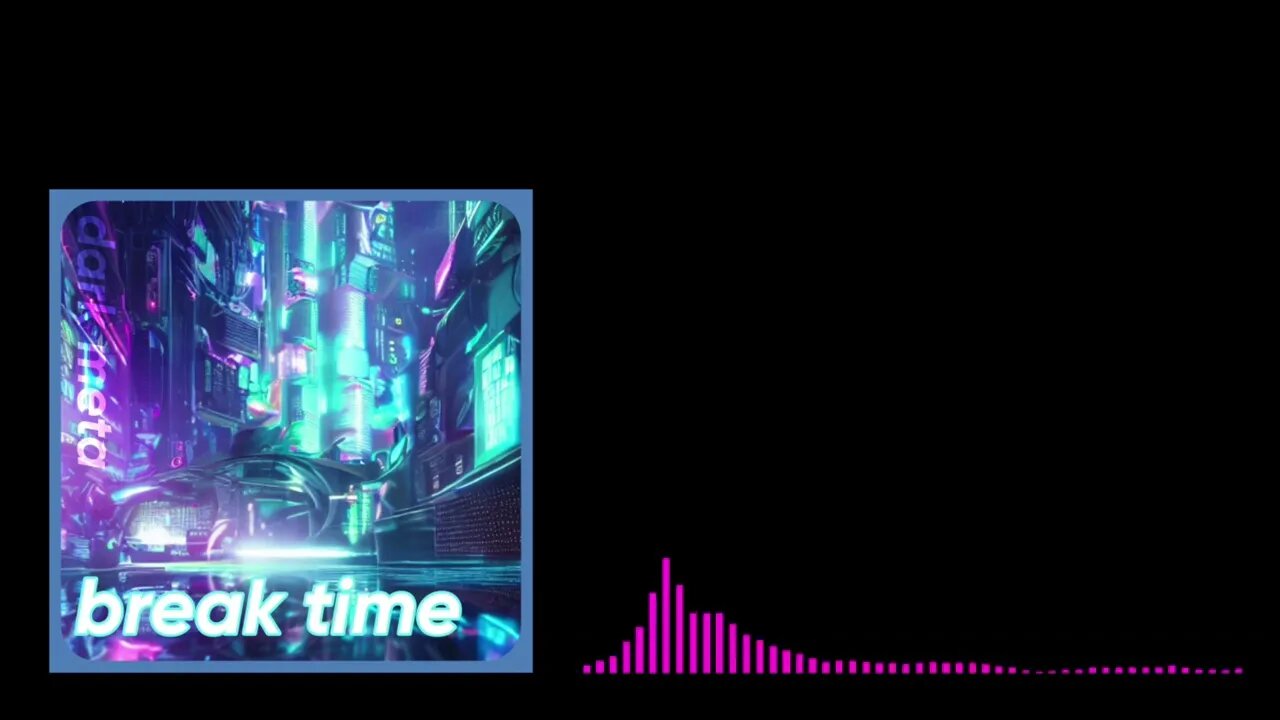 Break Time [Audio+Visualizer]