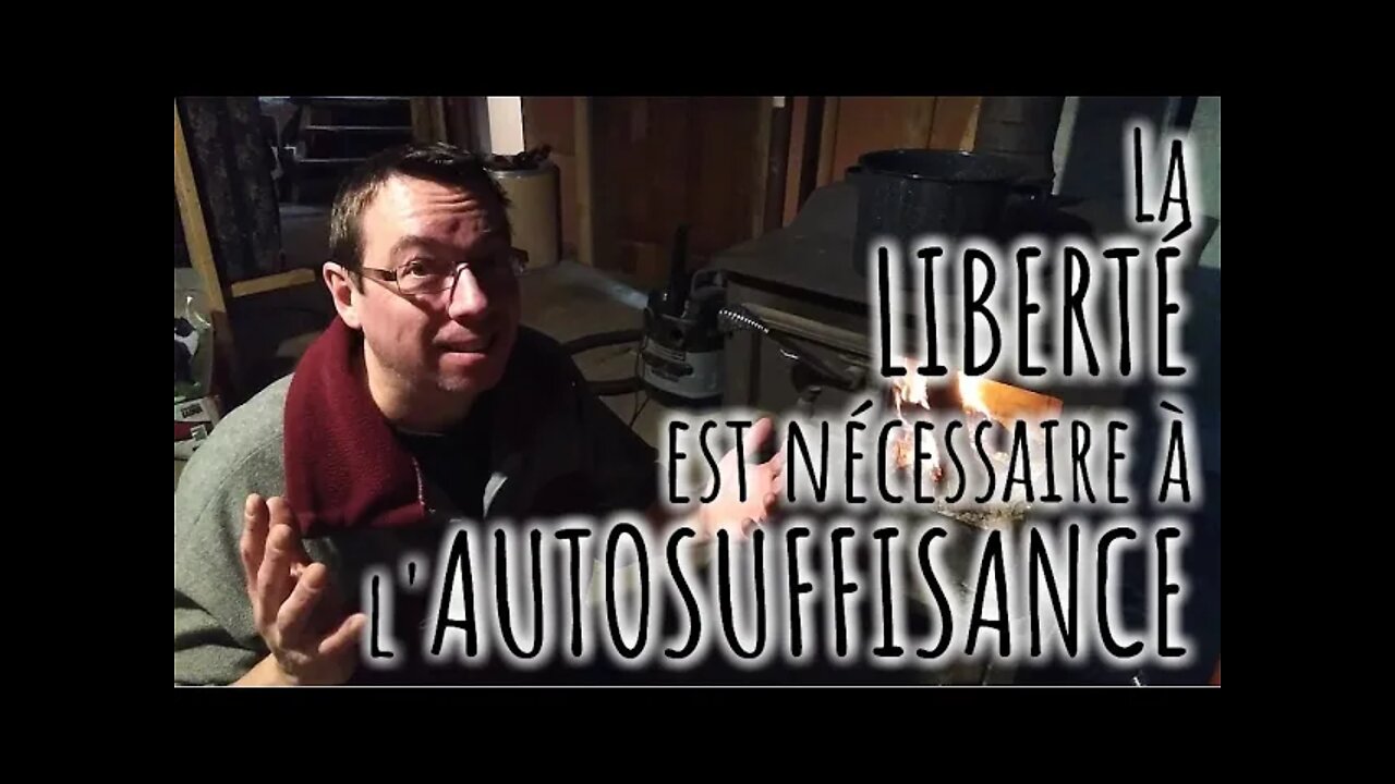 La LIBERTÉ est nécessaire en AUTOSUFFISANCE! #258