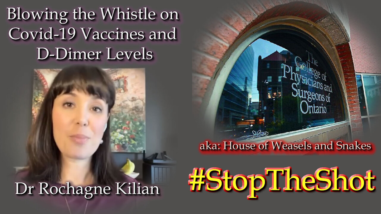 2021 OCT 29 Canadian Dr Rochagne Kilian Blows the Whistle on Covid-19 Vaccines and D-Dimer Levels