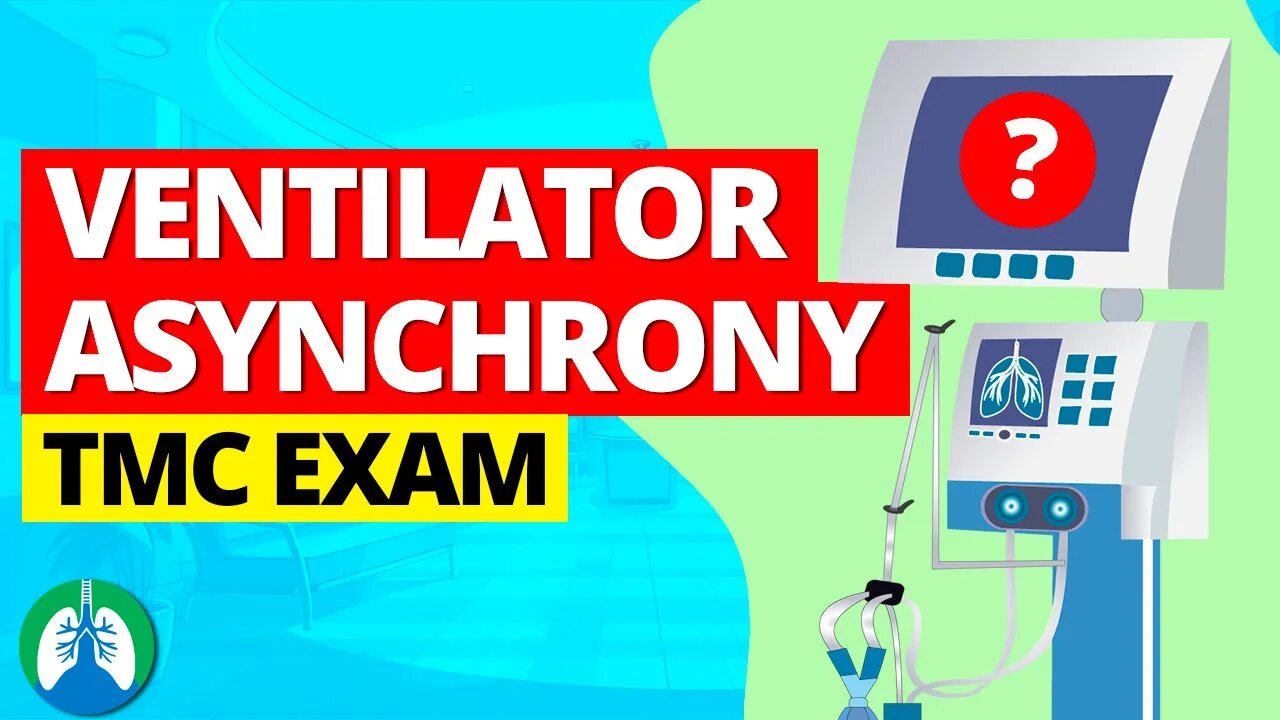 Breathing Asynchronously with the Ventilator (TMC Practice Question)