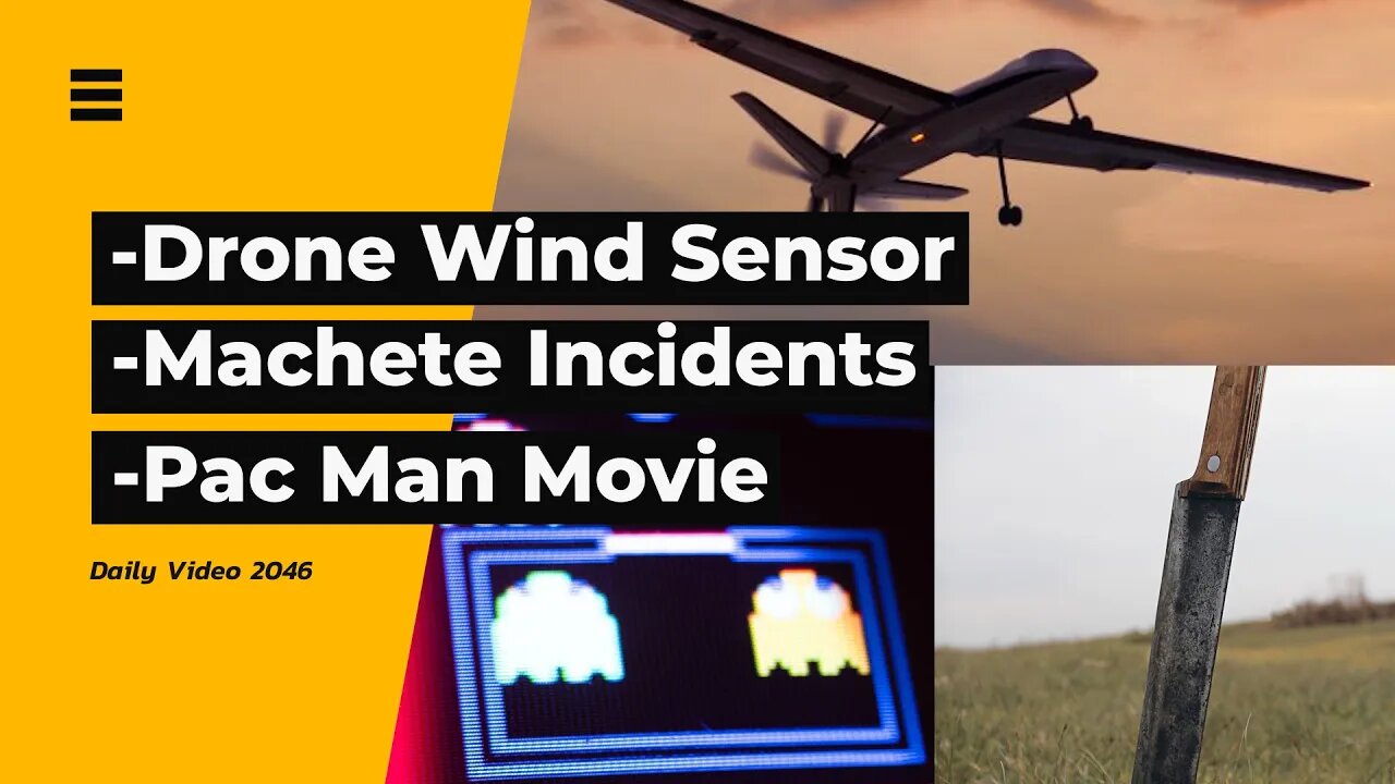 Drone Wind Sensors, Police And Man With Machete, Pac Man Live Action Movie