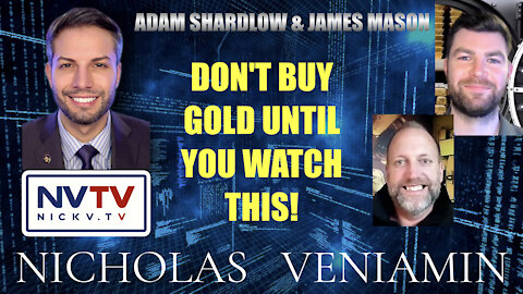 Adam Shardlow & James Mason: Don't Buy Gold Until You Watch This! with Nicholas Veniamin