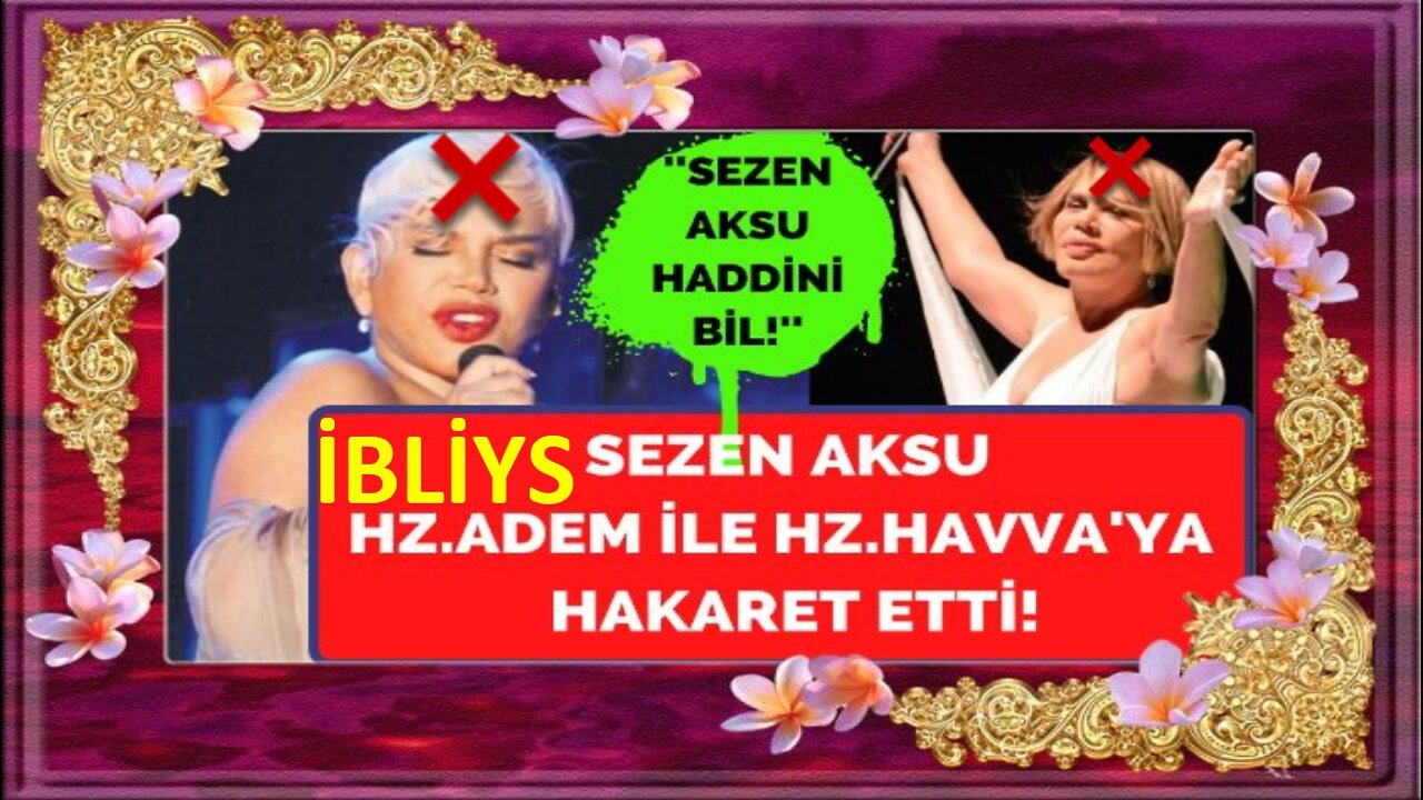 ellehin rasüvlerine ce-ehil diyen şarkısında edemi ve haveyı sevmiyorum diyen sezen aksu kefirdir