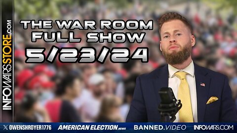 War Room With Owen Shroyer THURSDAY FULL SHOW 5/23/24