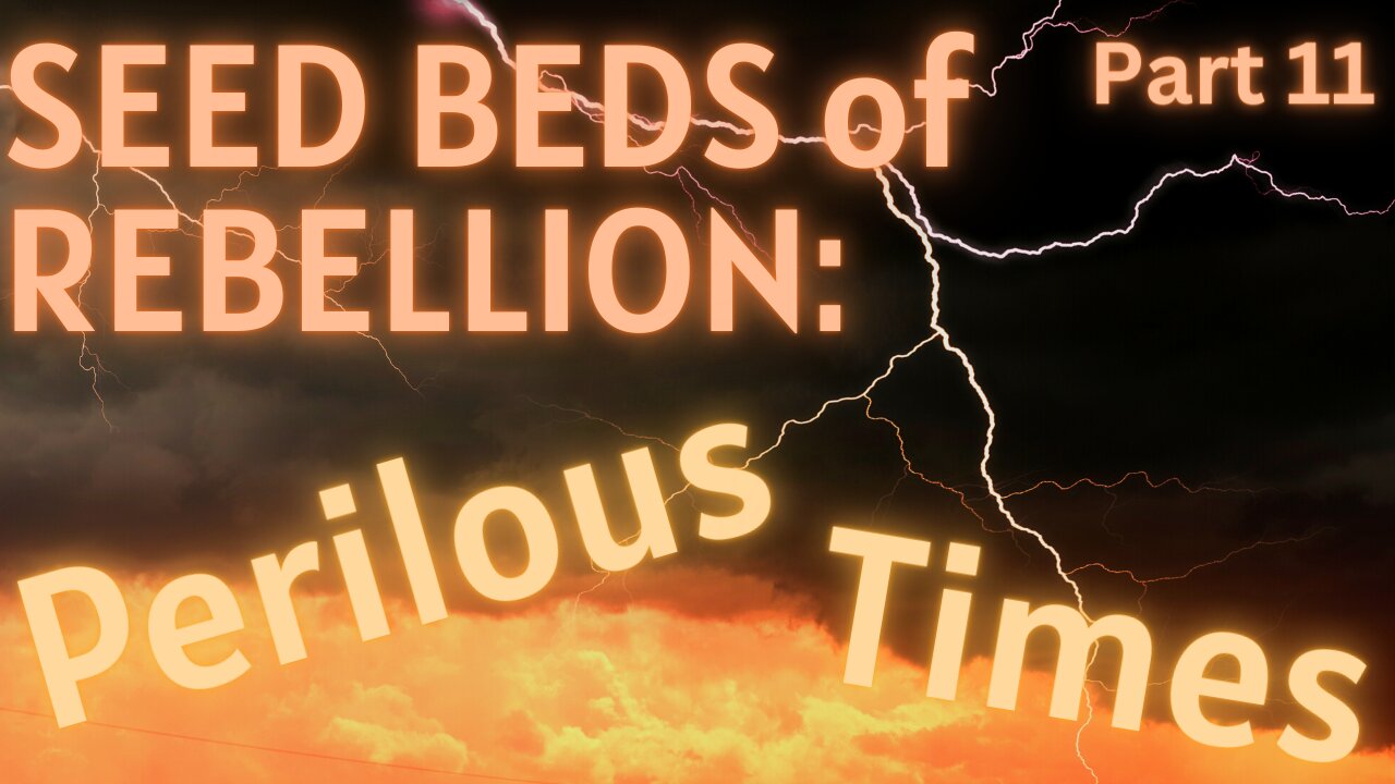 Seed Beds of Rebellion: Part 11 - Perilous Times - Pastor Thomas C Terry III