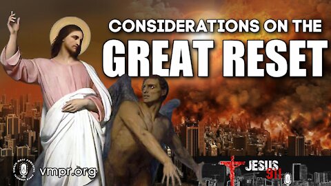 04 Jun 21, Jesus 911: Considerations on the Great Reset