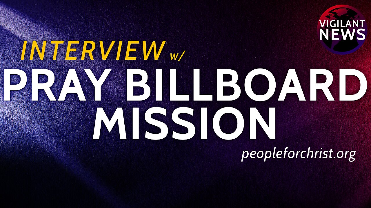 VIGILANT INTERVIEW: Pray Billboard Mission, People For Christ