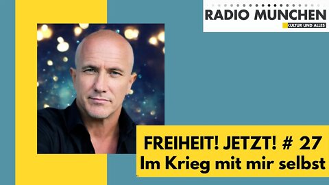 FREIHEIT! JETZT! # 27 - Krieg mit mir selbst