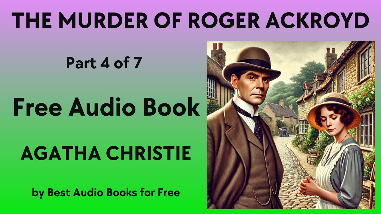 The Murder of Roger Ackroyd - Part 4 of 7 - by Agatha Christie - Best Audio Books for Free