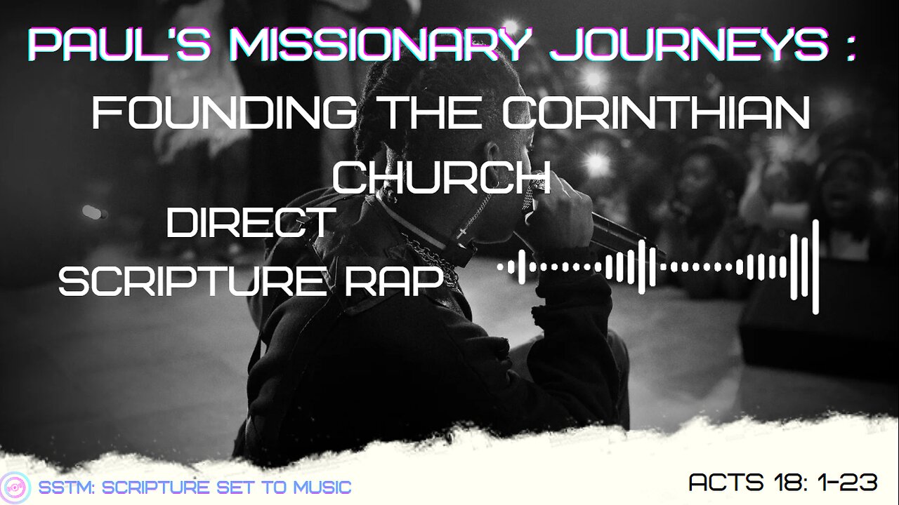 SSTM: Scripture Set To Music Acts 18: 1-23 founding the Corinthian church