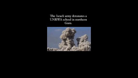 IDF israeli occupation forces blow up UN school