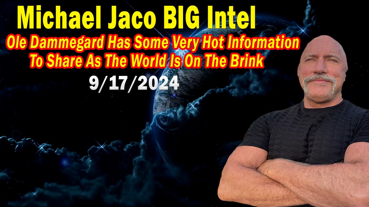 Michael Jaco BIG Intel Sep 17: "Has Some Very Hot Information To Share As The World Is On The Brink"