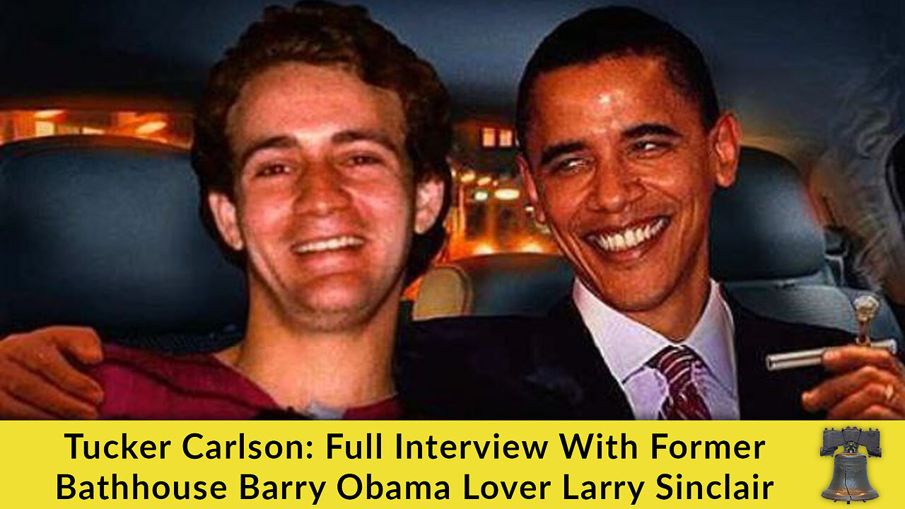 Tucker Carlson: Full Interview With Former Bathhouse Barry Obama Lover Larry Sinclair