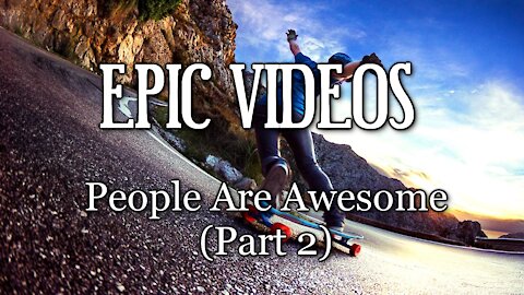 People Are Awesome (Part 2)