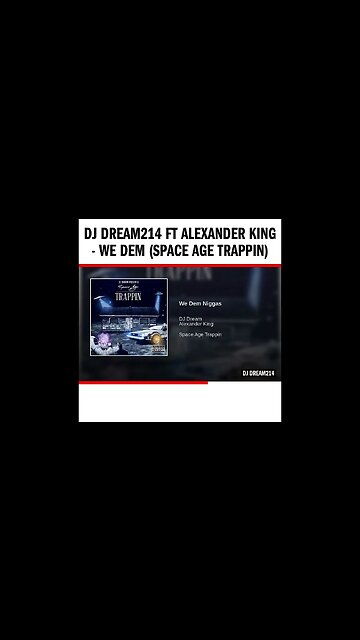 Dj Dream214 ft Alexander King - We Dem (Space Age Trappin)