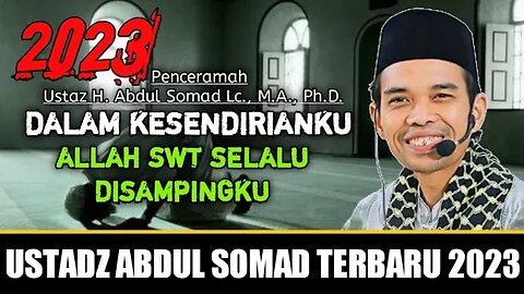 Ustadz Abdul Somad : Dalam Kesendirianku Allah SWT Selalu Disampingku - Motivasi Uas Terbaru 2023