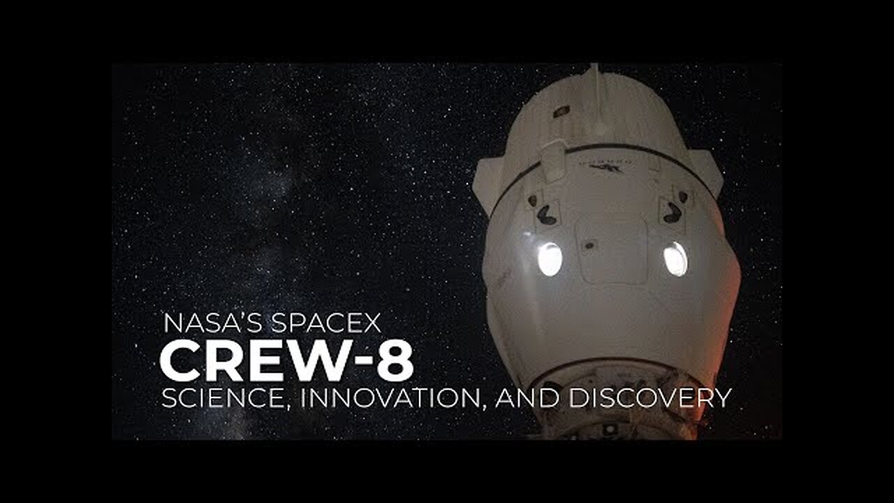 NASA s SpaceX Crew 8 Science, Innovation, and Discovery