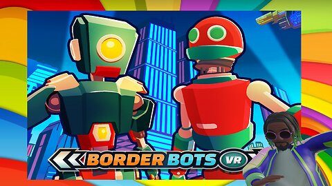 Border Bots Playthrough 4