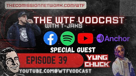 THE WTF VODCADT EPISODE 39 with YUNG CHUCK