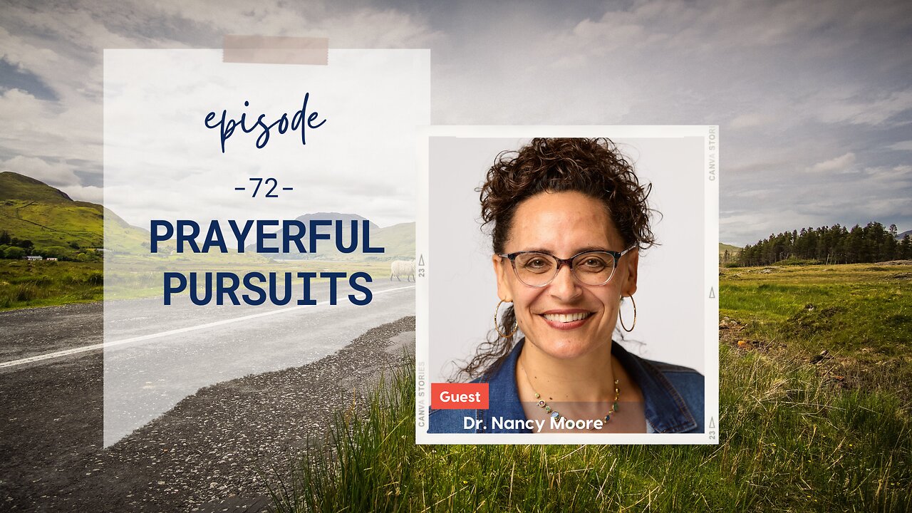 Prayerful Pursuits | Episode 72 | Dr. Nancy Moore | Two Roads Crossing