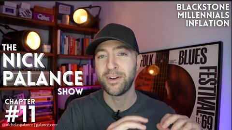 The Nick Palance Show #11 • "Operation Renter Nation" • Blackstone, Millennials, Inflation [NPS11]