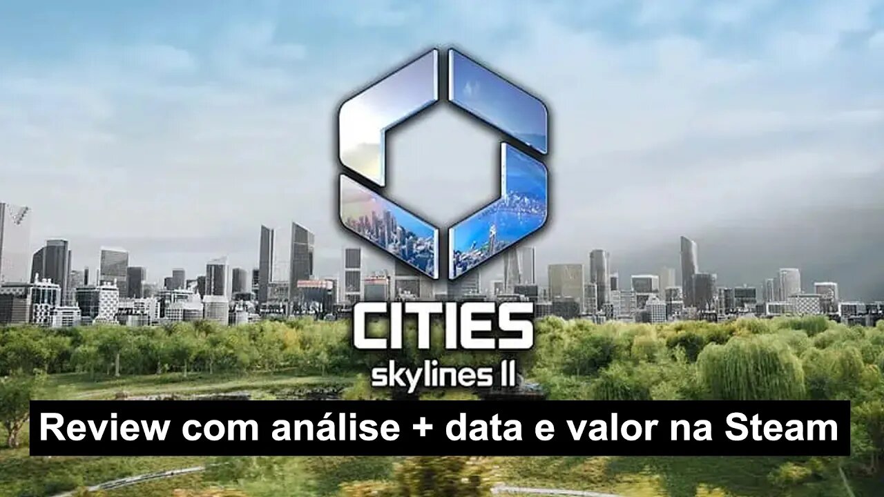 Cities: Skylines 2 - Review com análise, data de lançamento e valor na steam.