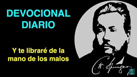 Y te libraré de la mano de los malos (Jeremías 15:21) Devocional de hoy Charles Spurgeon