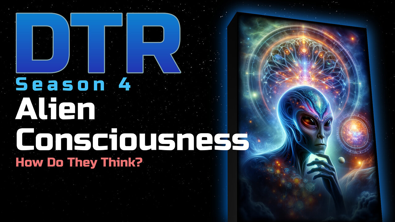 DTR Ep 334: Alien Consciousness