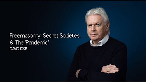 Freemasonry, Secret Societies, & The ‘Pandemic’ - David Icke