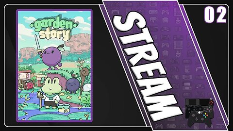 Garden Story Stream [2]